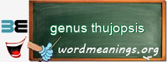 WordMeaning blackboard for genus thujopsis